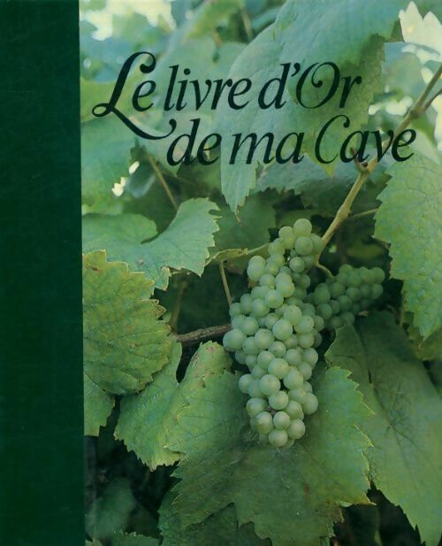 Livrenpoche : Le livre d'or de ma cave - Collectif - Livre