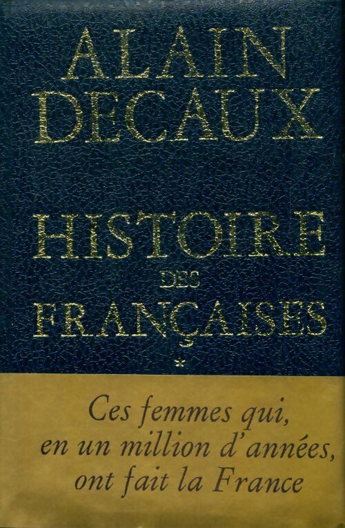 Livrenpoche : Histoire des françaises Tome I - Alain Decaux - Livre