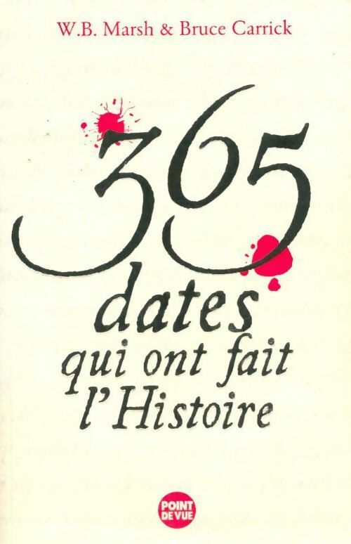 Livrenpoche : 365 dates qui ont fait l'histoire - W.B. Marsh, Bruce Carrick - Livre