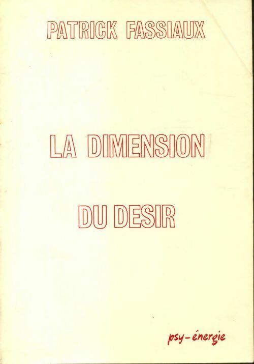 La dimension du désir - Patrick Fassiaux -  Compte d'auteur GF - Livre