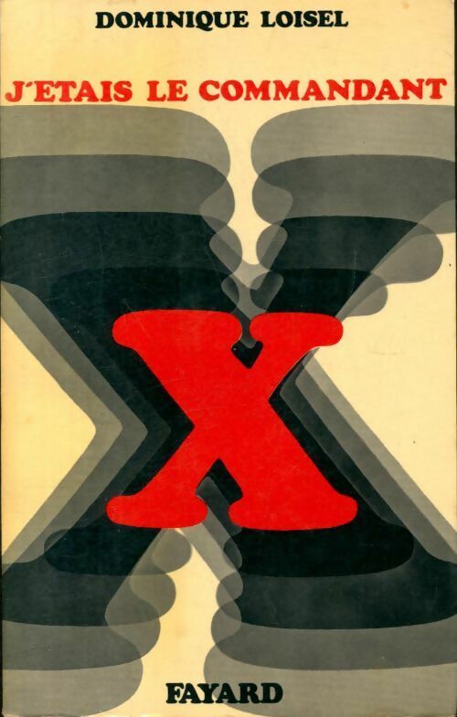 Livrenpoche : J'étais le commandant X - Dominique Loisel - Livre