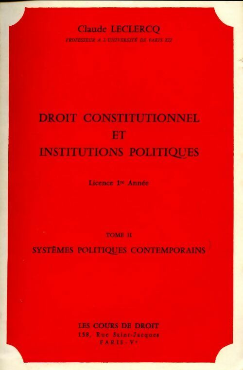 Livrenpoche : Droit constitutionnel et institutions politiques Tome II : Systèmes politiques contemporains - Claude Leclercq - Livre
