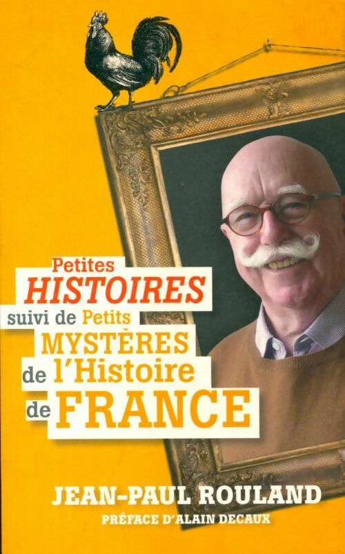 Livrenpoche : Petites histoires suivi de petits mystères de l'histoire de France - Jean-Paul Rouland - Livre