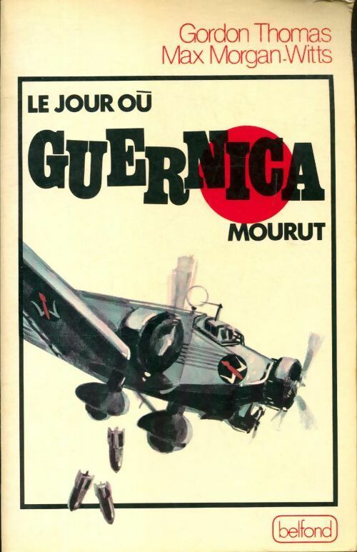 Livrenpoche : Le jour où Guernica mourut - Gordon Thomas - Livre