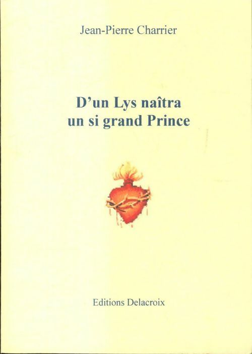 Livrenpoche : D'un lys naîtra un si grand prince - Jean-Pierre Charrier - Livre