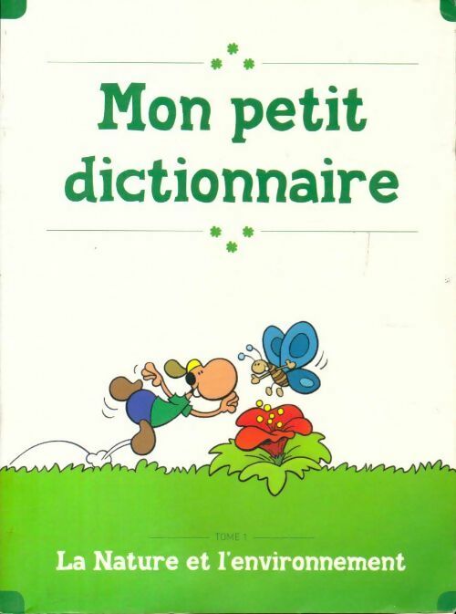 Livrenpoche : Mon petit dictionnaire Tome I : La nature et l'environnement - Collectif - Livre