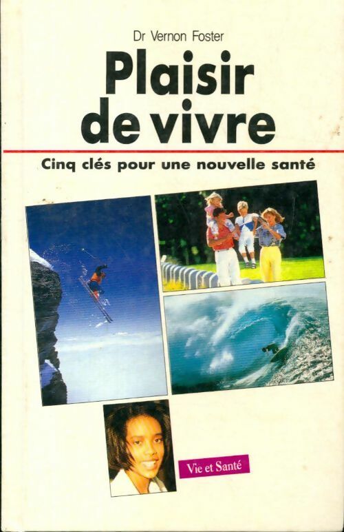 Livrenpoche : Plaisir de vivre, cinq clés pour une nouvelle santé - Vernon Foster - Livre
