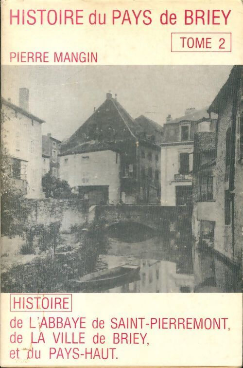 Livrenpoche : Histoire du pays de Briey Tome II - Pierre Mangin - Livre