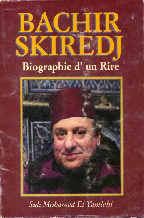 Bachir Skirdj, biographie d'un rire Tome I - Sidi Mohamed El Yamlahi -  Compte d'auteur GF - Livre