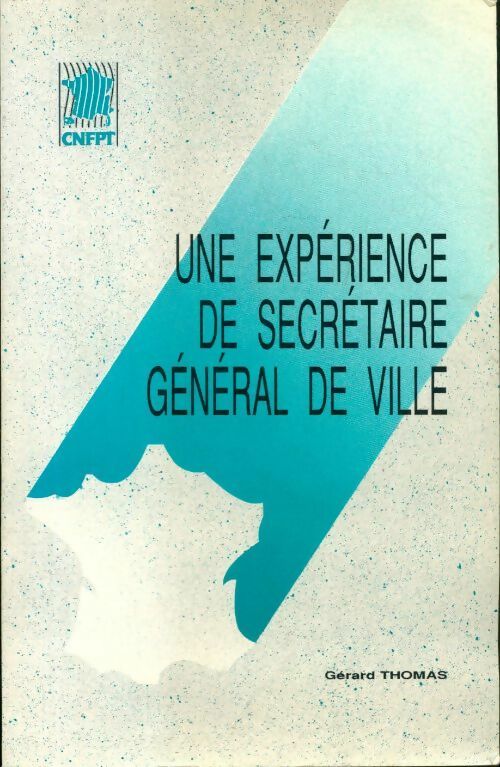 Une expérience de secrétaire général de ville - Gérard Thomas -  CNFPT GF - Livre