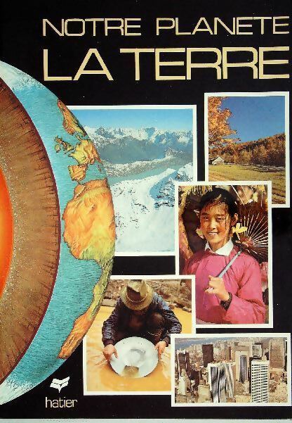 Notre planète la terre - Collectif -  Hatier GF - Livre