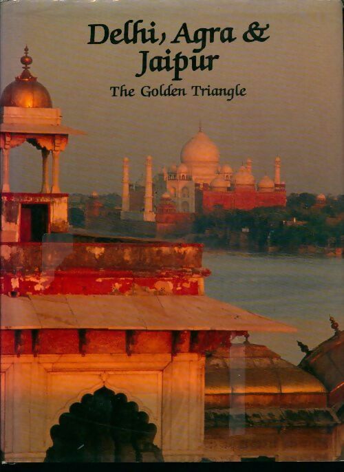 Delhi, Agra & Jaipur. The golden triangle - Collectif -  Aurora art GF - Livre