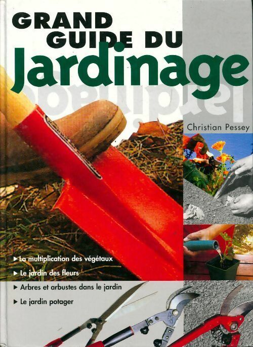 Livrenpoche : Grand guide du jardinage - Christian Pessey - Livre