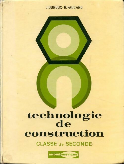 Technologie de construction classe de seconde - J. Duroux -  Desvigne GF - Livre