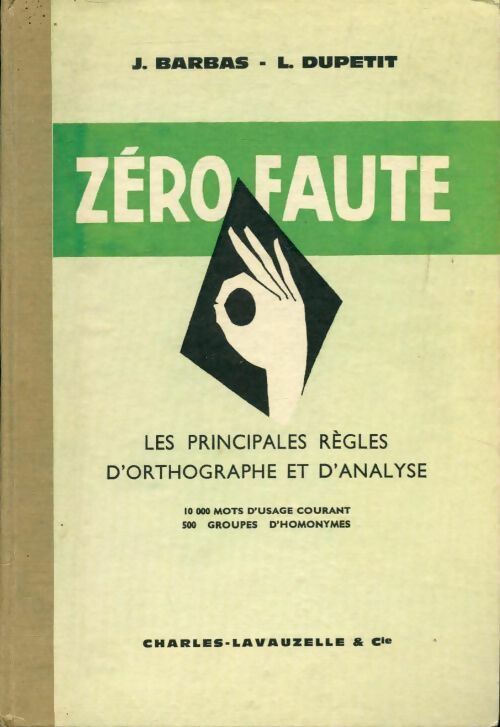 Livrenpoche : Zéro faute. Les principales règles d'orthographe et d'analyse - Louis Dupetit - Livre