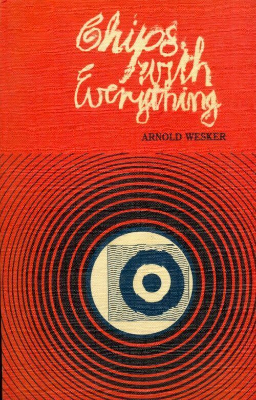 Chips with everything - Arnold Wesker -  Jonathan Cape GF - Livre