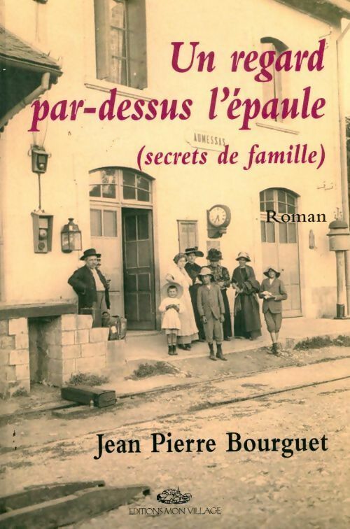 Livrenpoche : Un regard par-dessus l'épaule (Secrets de famille) - Jean-Pierre Bourguet - Livre