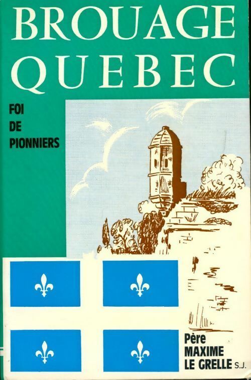 Livrenpoche : Brouage Québec. Foi de pionniers - Maxime Le Grelle - Livre