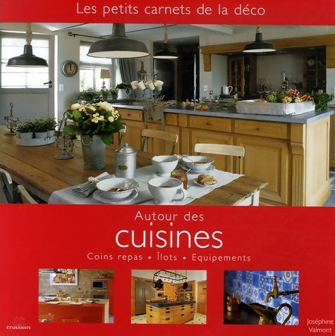 Livrenpoche : Autour des cuisines. Coins repas, ilots, équipements - Joséphine Valmont - Livre