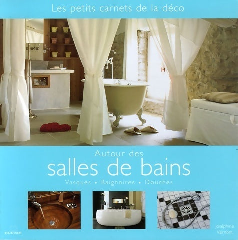 Livrenpoche : Autour des salles de bains. Vasques, baignoires, douches - Joséphine Valmont - Livre