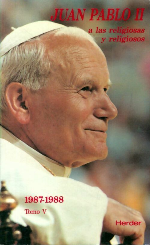 A las religiosas y religiosos Tomo V : 1987/1988 - Juan Pablo II -  Herder - Livre
