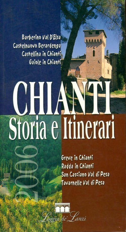 Chianti, storia e itinerari - Collectif -  Loggia de Lanzi - Livre