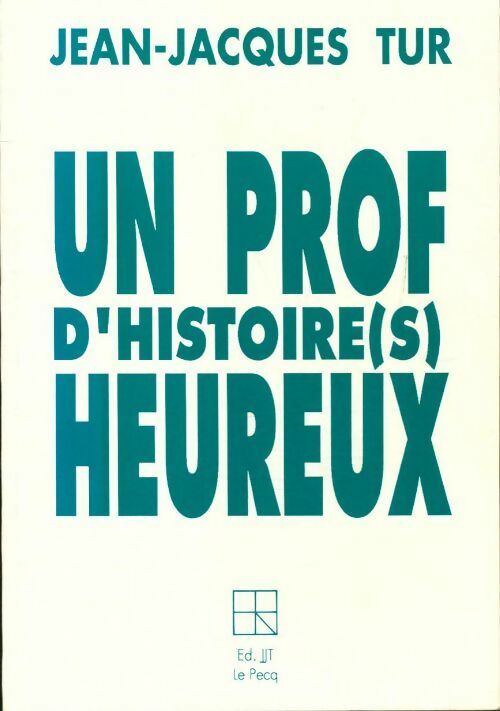 Livrenpoche : Un prof d'histoire heureux - J.-J. Tur - Livre