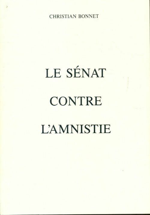 Livrenpoche : Le sénat contre l'amnistie - Christian Bonnet - Livre