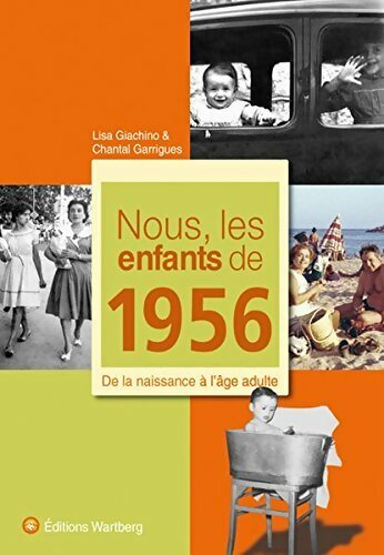 Nous les enfants de 1956 : De la naissance à l'âge adulte - Chantal Garrigues -  Wartberg GF - Livre