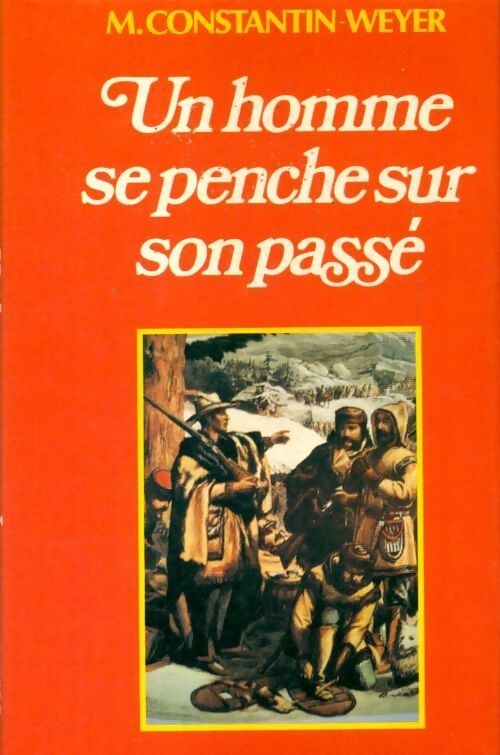 Un homme se penche sur son passé - Maurice Constantin-Weyer - Livre