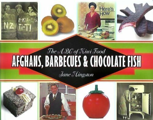 Livrenpoche : The abc of kiwi food : Afghans, barbecues and chocolate fish - Jane Hingston - Livre