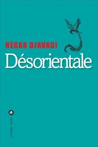Désorientale - Negar Djavadi -  Liana Levi GF - Livre