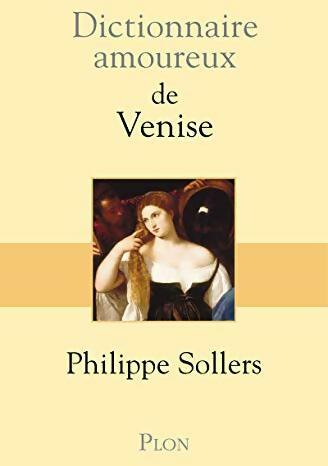 Livrenpoche : Dictionnaire amoureux de Venise - Philippe Sollers - Livre