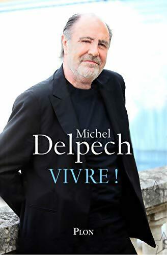 Livrenpoche : Vivre ! - Michel Delpech - Livre