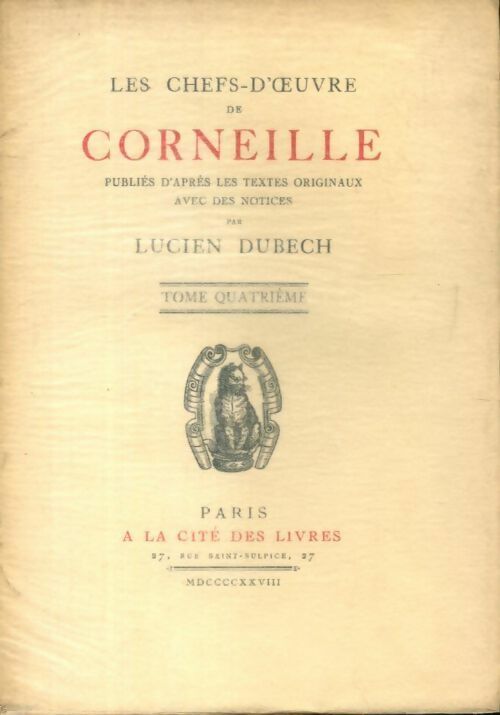 Livrenpoche : Les chefs d'oeuvre de Corneille Tome IV - Lucien Dubech - Livre