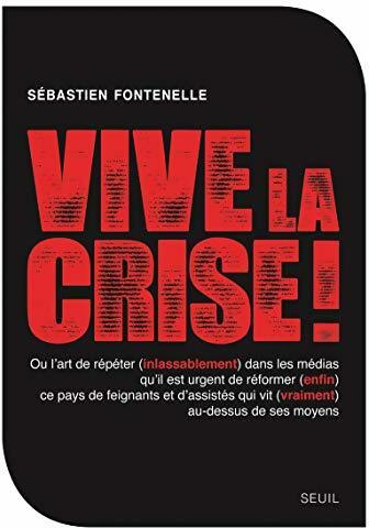 Vive la crise ! - Sébastien Fontenelle -  Seuil poche - Livre