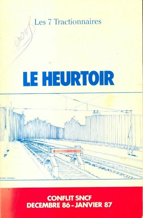 Le heurtoir. Conflit SNCF décembre 1986-janvier 1987 - Collectif -  Inconnu - Livre