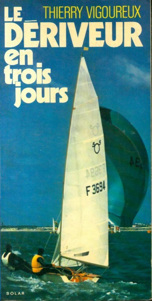Livrenpoche : Le dériveur en trois jours - Thierry Vigoureux - Livre