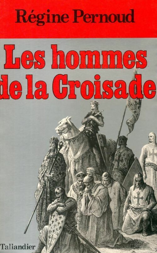 Livrenpoche : Les hommes de la croisade - Régine Pernoud - Livre