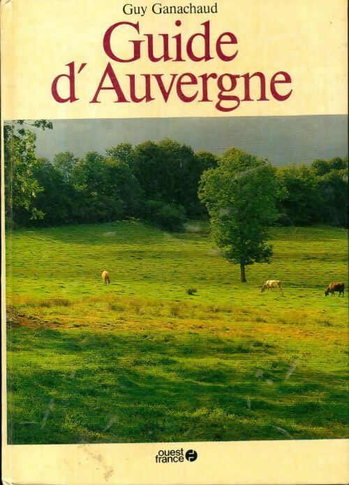 Guide d'Auvergne - Guy Ganachaud -  Ouest France GF - Livre