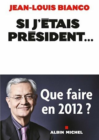 Livrenpoche : Si j'étais président - Jean-Louis Bianco - Livre