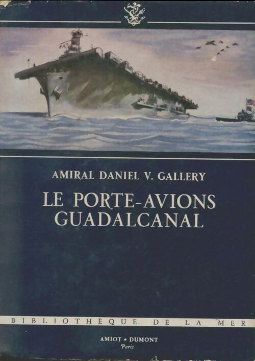 Livrenpoche : Le porte-avions Guadalcanal - Daniel V. Gallery - Livre