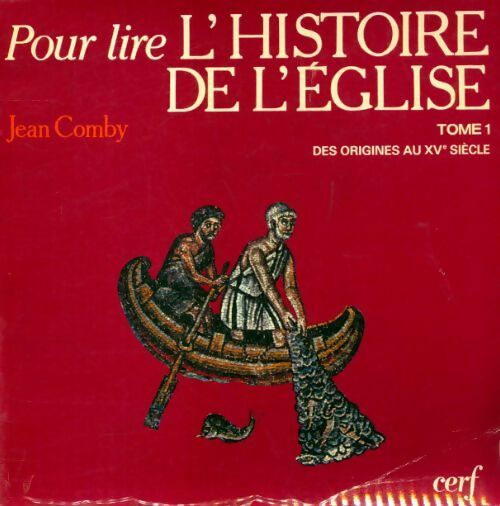 Livrenpoche : Pour lire l'histoire de l?église Tome I : Des origines au XVe siècle - Jean Comby - Livre