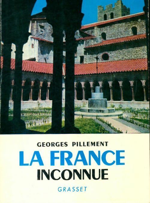Livrenpoche : La France inconnue Tome I : Sud-Est - Georges Pillement - Livre