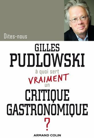 Livrenpoche : À quoi sert vraiment un critique gastronomique ? - Gilles Pudlowski - Livre