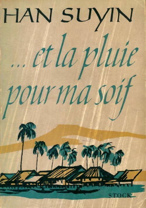 Livrenpoche : ...Et la pluie pour ma soif - Han Suyin - Livre