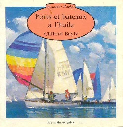 Livrenpoche : Ports et bateaux à l'huile - Clifford Bayly - Livre