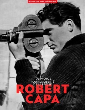 100 photos de robert capa pour la liberté de la presse - Collectif - Livre