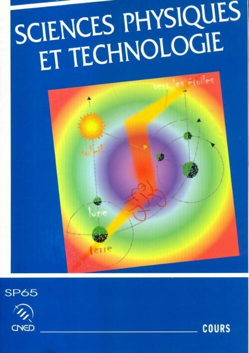 Sciences physique et technologique cours - Collectif -  CNED GF - Livre