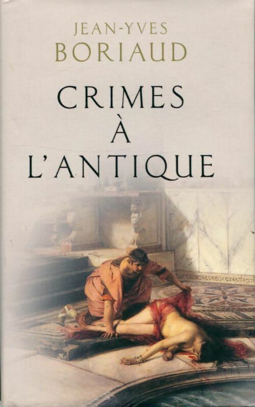Livrenpoche : Crimes à l'antique - Jean-Yves Boriaud - Livre